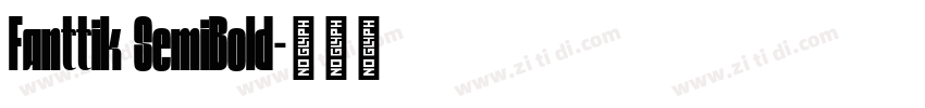 Fanttik SemiBold字体转换 Fanttik SemiBold字体转换